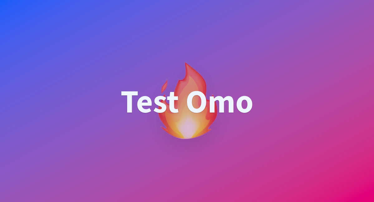 Test Omo - a Hugging Face Space by aatir