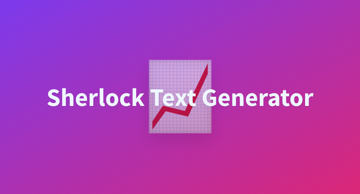 Sherlock Text Generator - a Hugging Face Space by abdullatifkaban