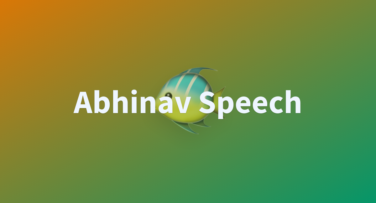 Abhinav Speech - a Hugging Face Space by abhinavreddy01