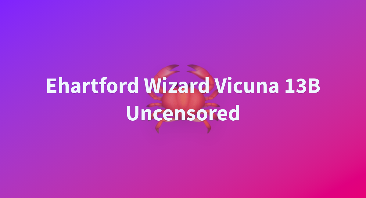 Ehartford Wizard Vicuna 13B Uncensored - A Hugging Face Space By ...