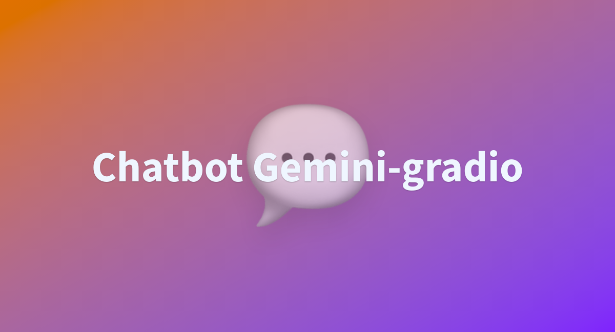 Chatbot Gemini-gradio - a Hugging Face Space by adrijagupta