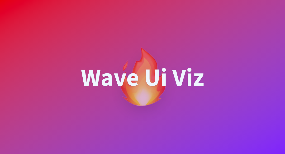 Wave Ui Viz - a Hugging Face Space by agentsea