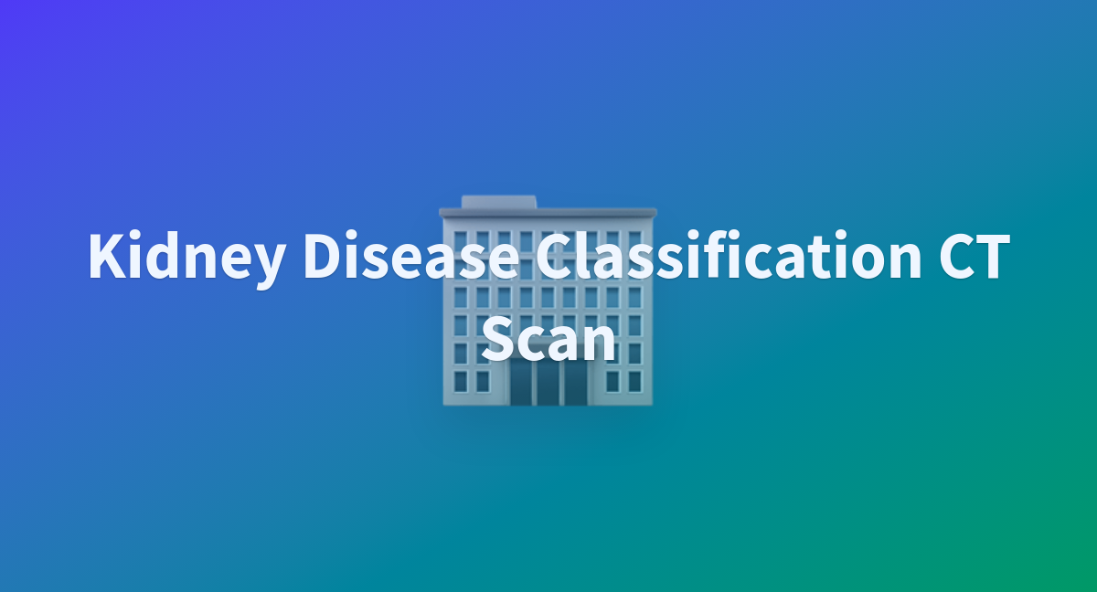 Kidney Disease Classification CT Scan - a Hugging Face Space by ahmedxeno