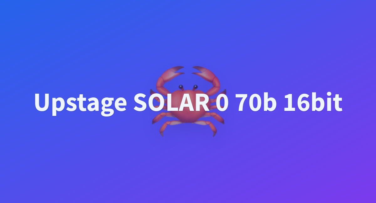 Upstage SOLAR 0 70b 16bit - A Hugging Face Space By Ahmetdmr10003