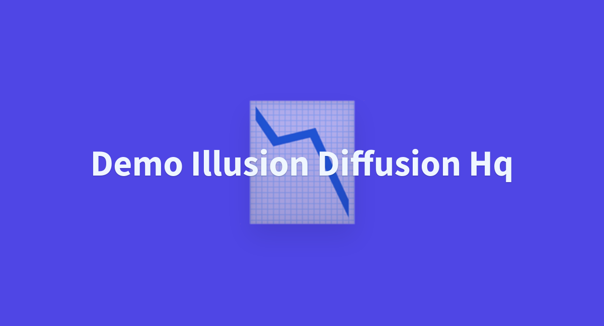 Demo Illusion Diffusion Hq - a Hugging Face Space by aigorithm