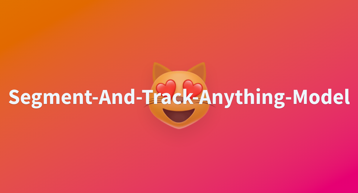 Segment and track anything model a hugging face space by aikenti