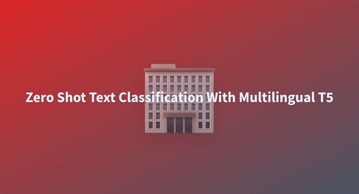 Zero Shot Text Classification With Multilingual T A Hugging Face Space By Akdeniz