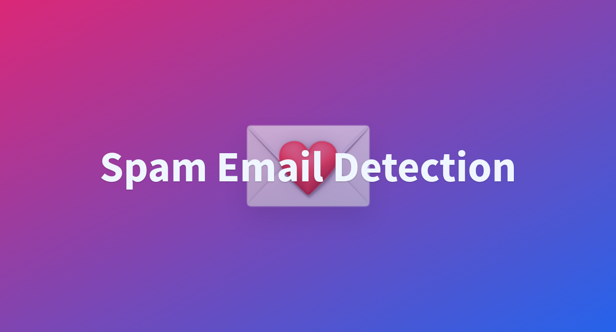 Spam Email Detection A Hugging Face Space By Akshatsanghvi 