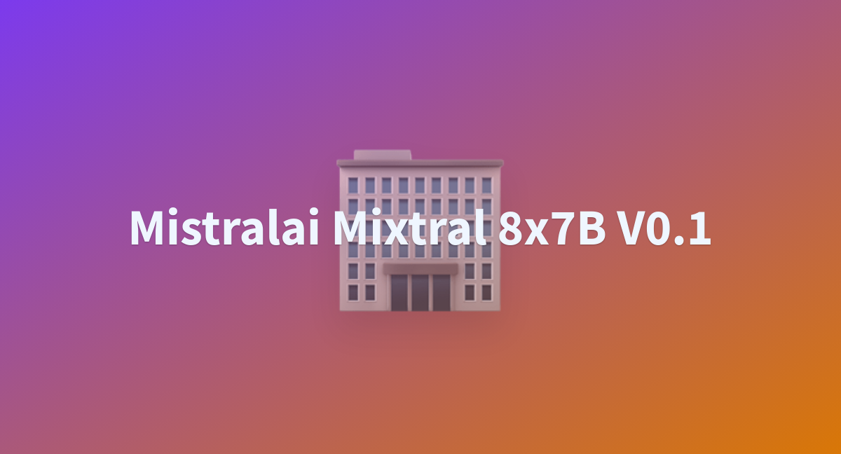 Mistralai Mixtral 8x7B V0.1 - A Hugging Face Space By Amanchourasia