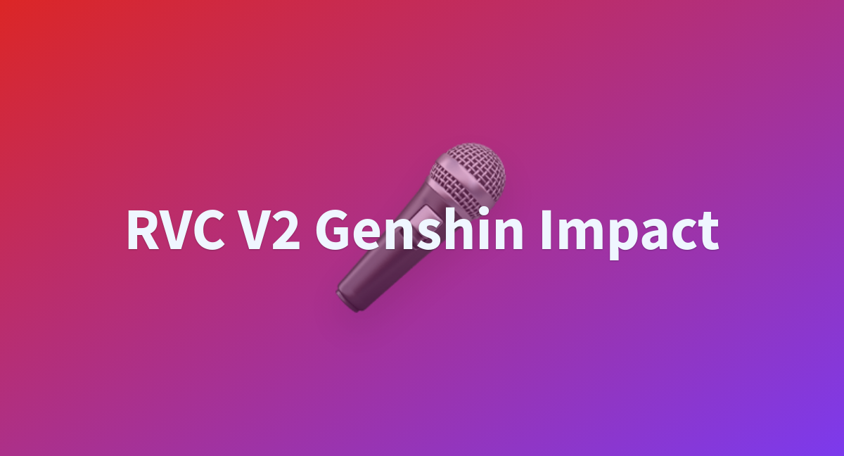 RVC V2 Genshin Impact - a Hugging Face Space by andhikagg