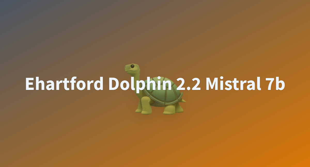 Ehartford Dolphin 2.2 Mistral 7b - A Hugging Face Space By Andreabosio