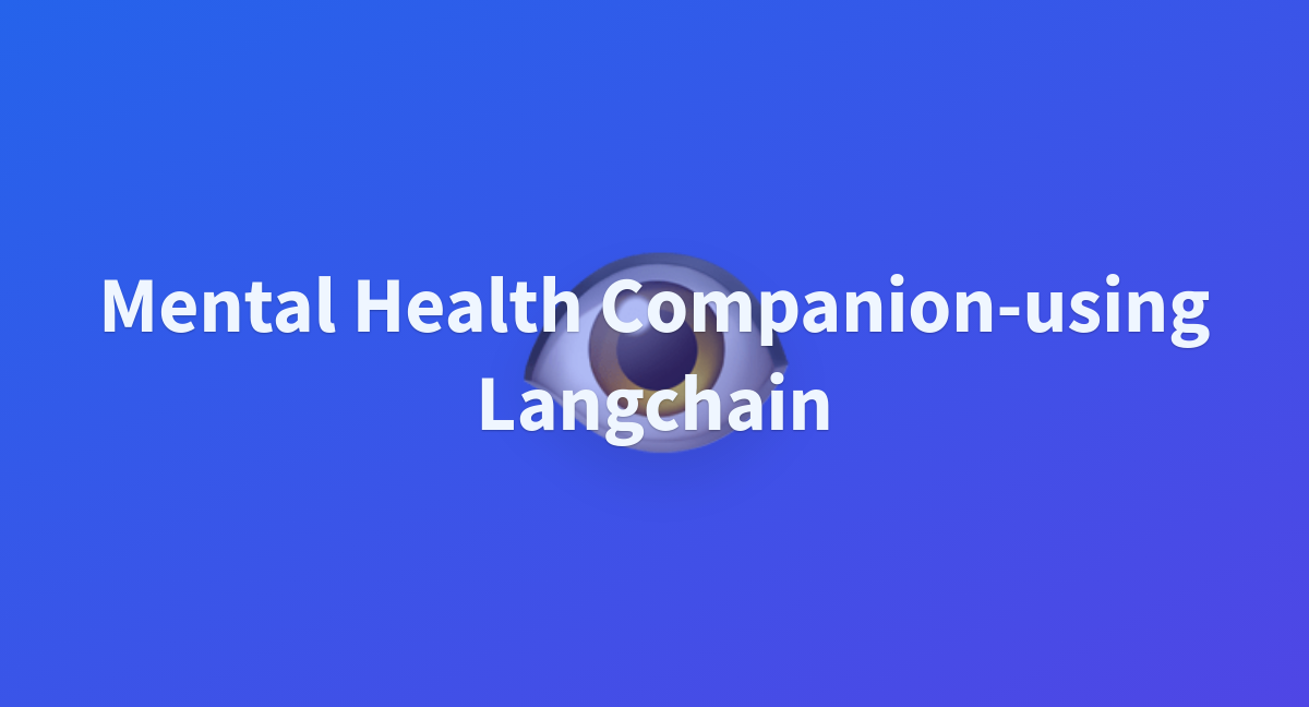 ani-kavle/Mental_Health_Companion-using_Langchain at main