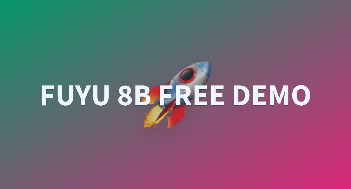 FUYU 8B FREE DEMO - A Hugging Face Space By Artificialguybr