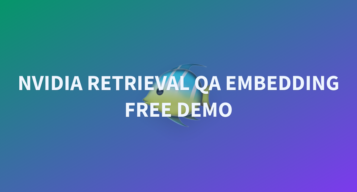 Nvidia Retrieval Qa Embedding Free Demo A Hugging Face Space By