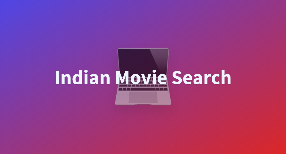 Indian Movie Search A Hugging Face Space By Ashwinpatti