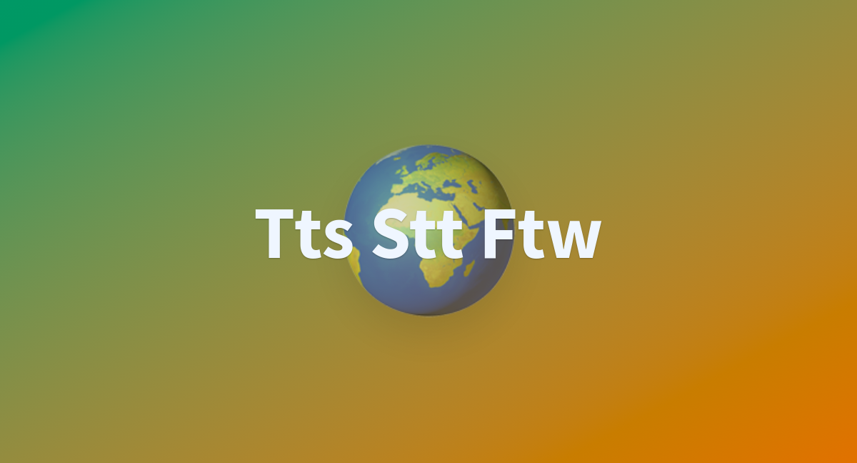 Tts Stt Ftw - a Hugging Face Space by atonyman