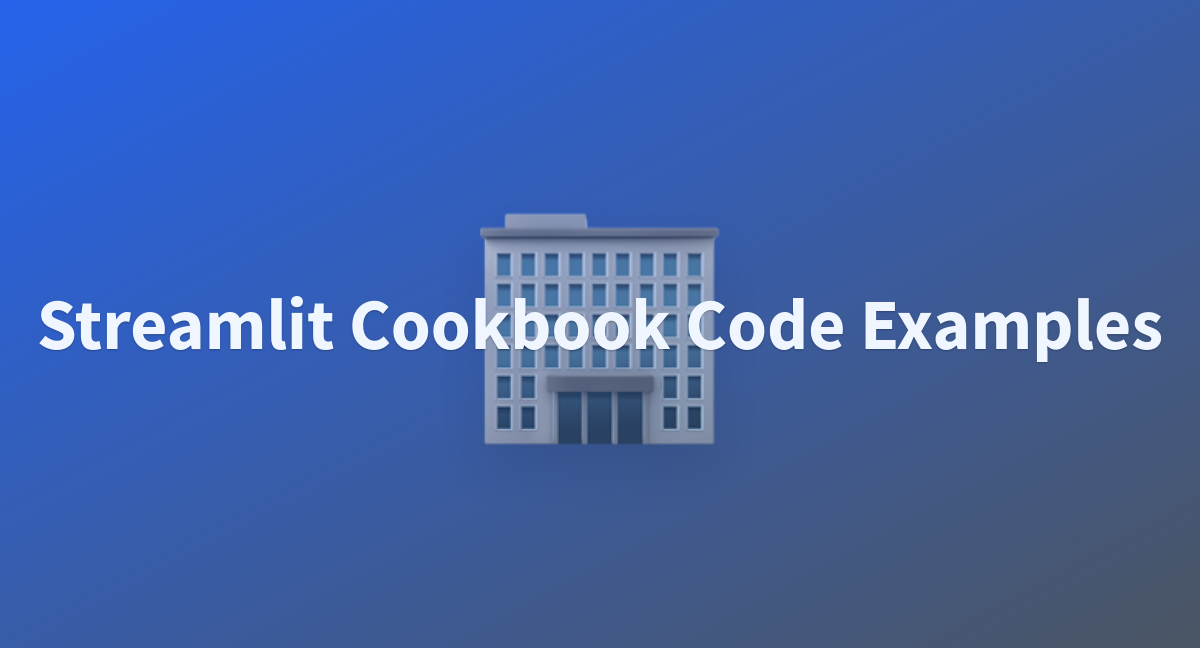 Streamlit Cookbook Code Examples - a Hugging Face Space by awacke1