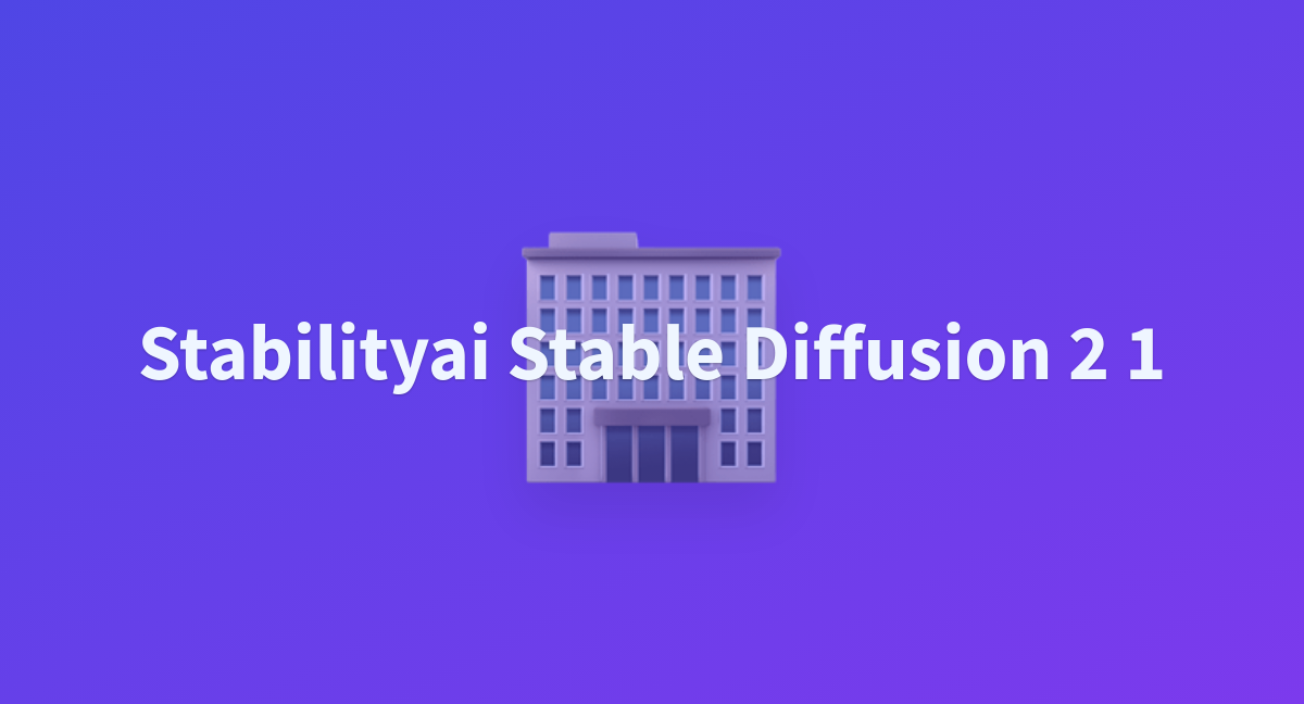 Stabilityai Stable Diffusion 2 1 - A Hugging Face Space By B7evc