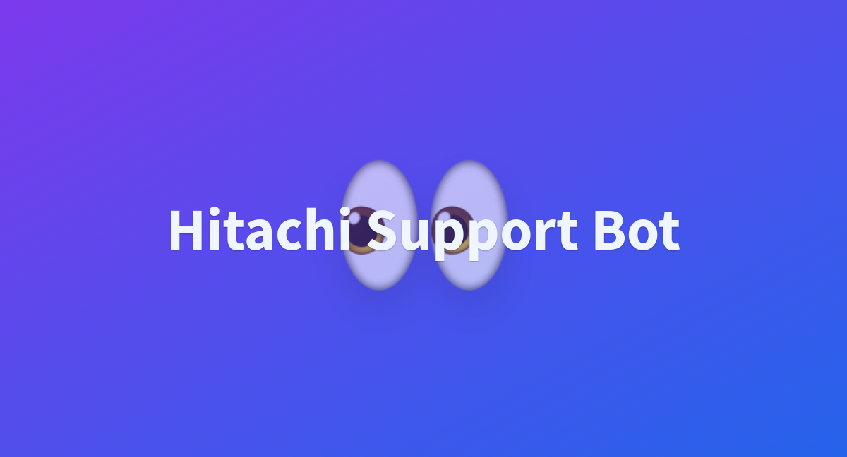 Hitachi Support Bot - a Hugging Face Space by bacancydataprophets