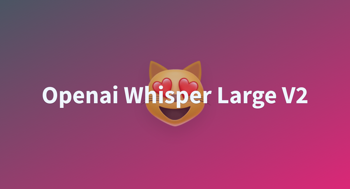 Beau10/openai-whisper-large-v2 At Main