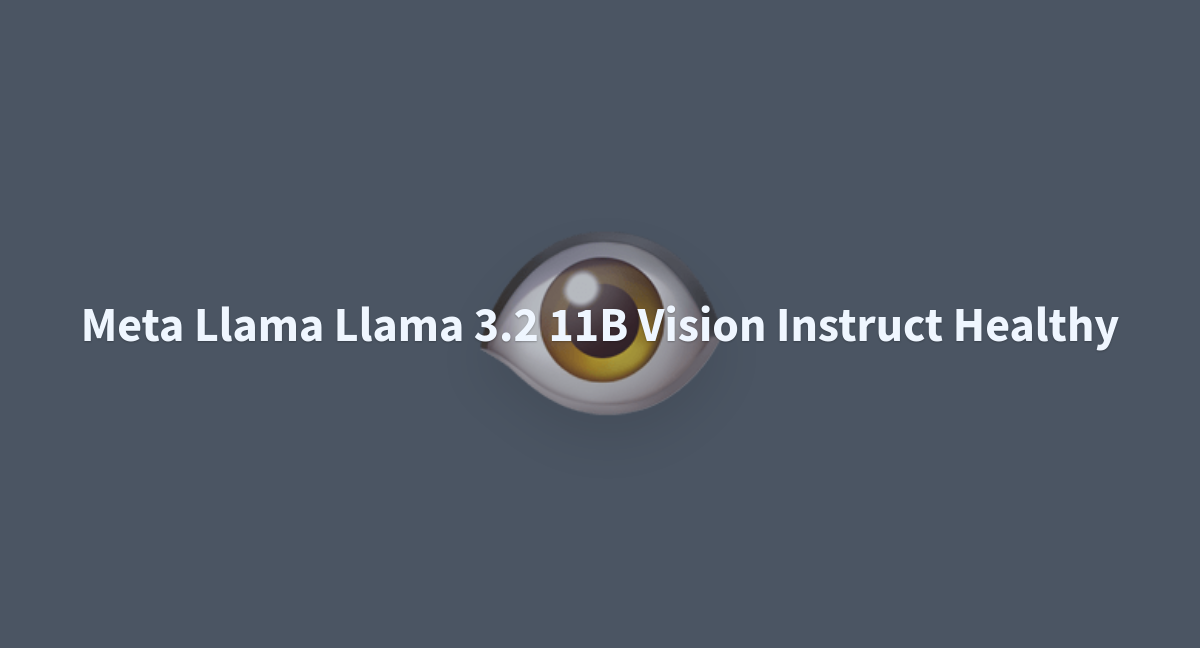 Meta Llama Llama 3.2 11B Vision Instruct Healthy - A Hugging Face Space ...