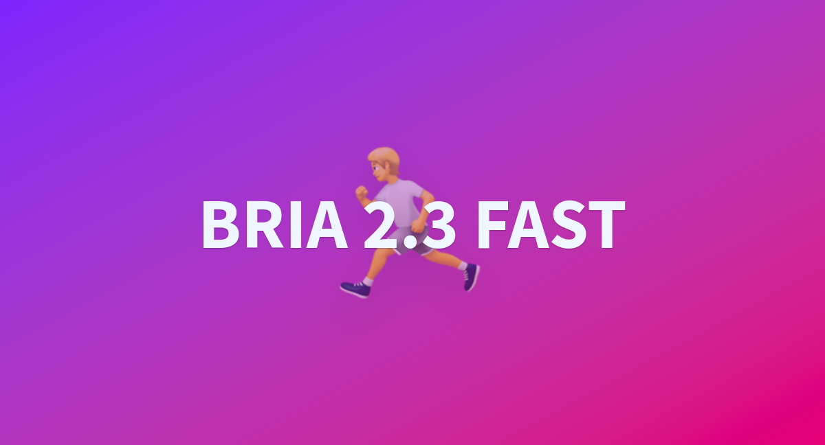 BRIA 2.3 FAST - a Hugging Face Space by briaai