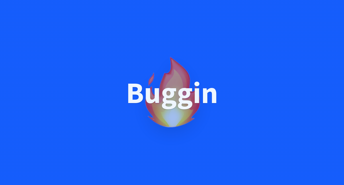 Buggin - a Hugging Face Space by bunswo