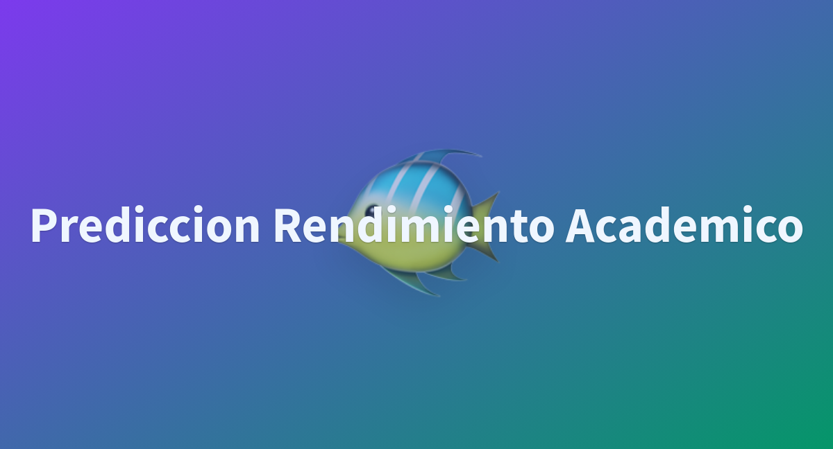 Prediccion Rendimiento Academico - A Hugging Face Space By Cabustillo13