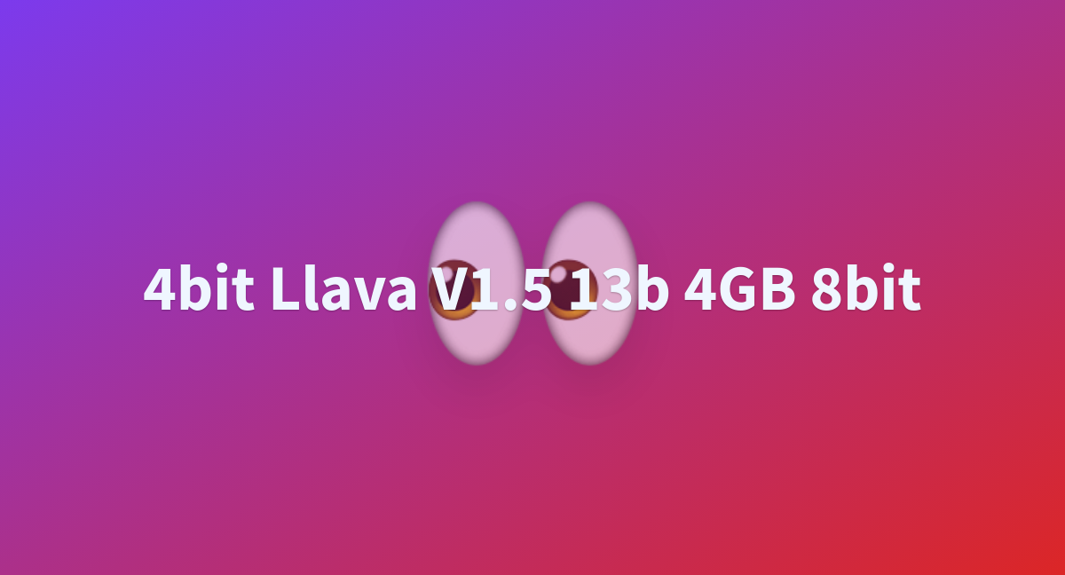 4bit Llava V1.5 13b 4GB 8bit - A Hugging Face Space By Charanhu