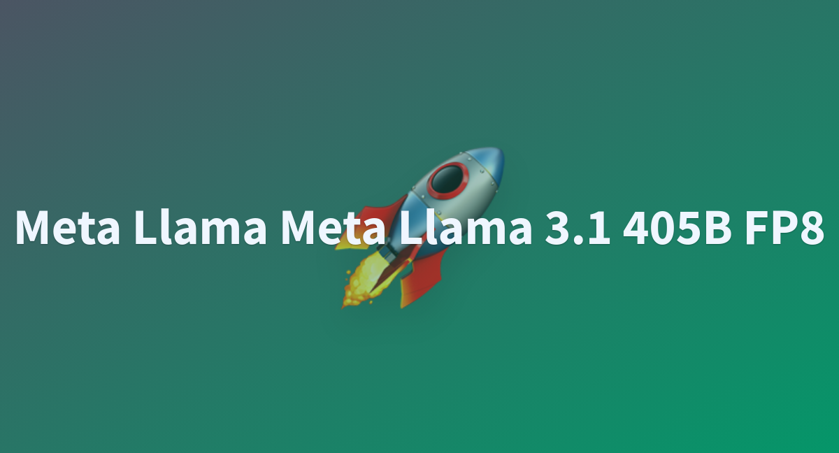 Meta Llama Meta Llama 3.1 405B FP8 - A Hugging Face Space By Cihan