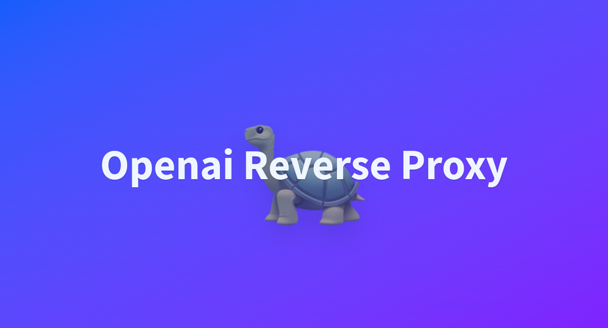 Openai reverse proxy a hugging face space by cloudwolf12