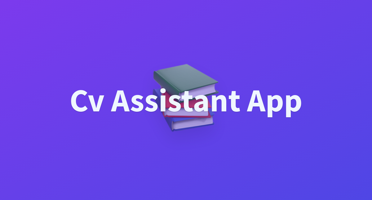 Cv Assistant App - a Hugging Face Space by cmpatino