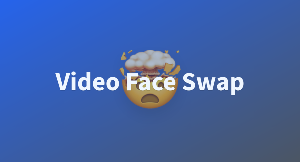 Video Face Swap - a Hugging Face Space by codexxx