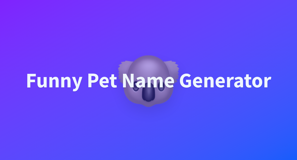 funny-pet-name-generator-a-hugging-face-space-by-crailor