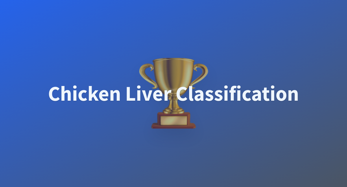 Chicken Liver Classification - a Hugging Face Space by crossdevlogix