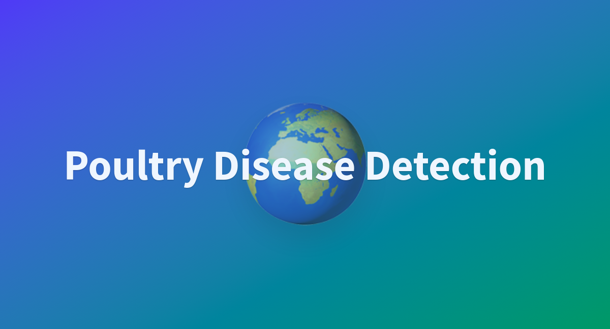 Poultry Disease Detection - a Hugging Face Space by crossdevlogix