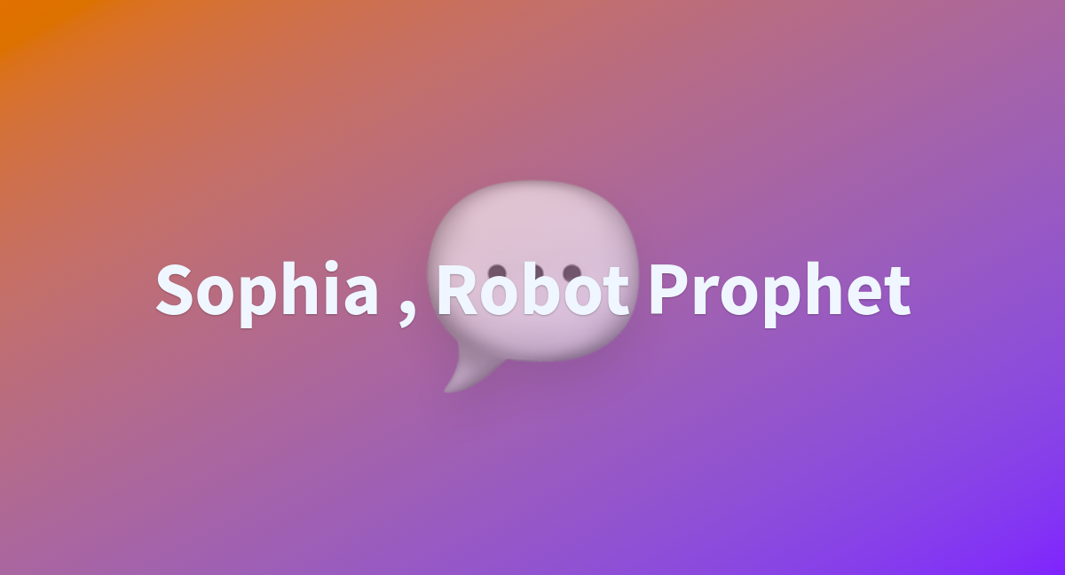 Sophia , Robot Prophet - a Hugging Face Space by cryptocalypse