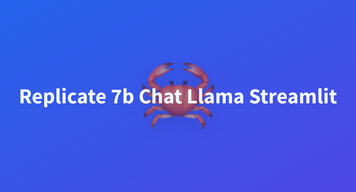 Replicate 7b Chat Llama Streamlit - A Hugging Face Space By Csalabs