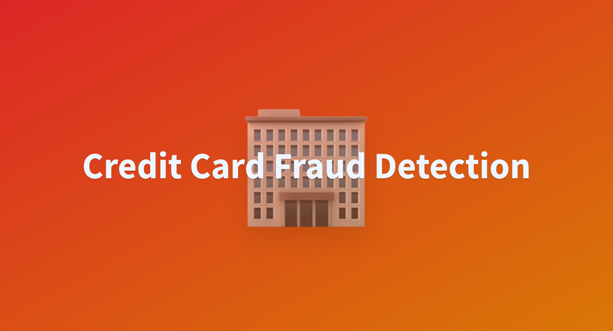 cxianyao/credit_card_fraud_detection at main