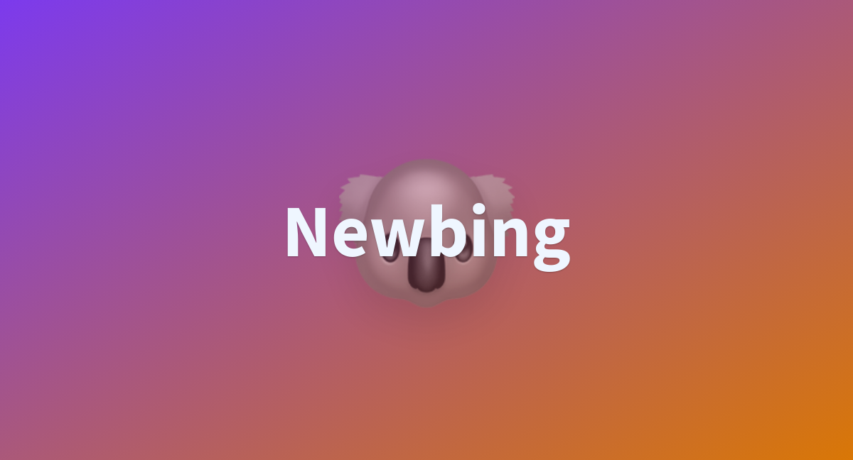 Newbing A Hugging Face Space By Cxylz