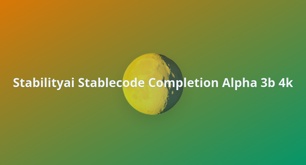 Dackdel/stabilityai-stablecode-completion-alpha-3b-4k At Main