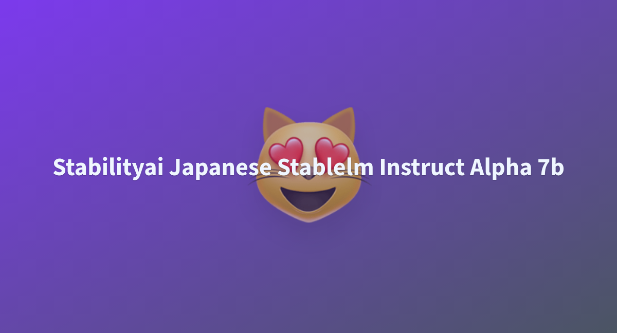 Dakslkndsa/stabilityai-japanese-stablelm-instruct-alpha-7b At Main