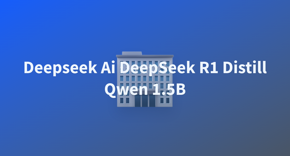 deepseek-ai-DeepSeek-R1-Distill-Qwen-1.5B.png