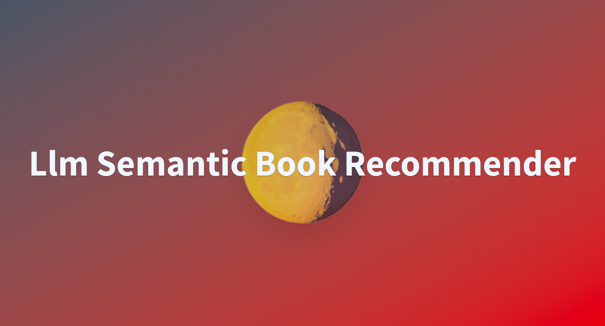 README.md · darkai-26/llm-semantic-book-recommender at main
