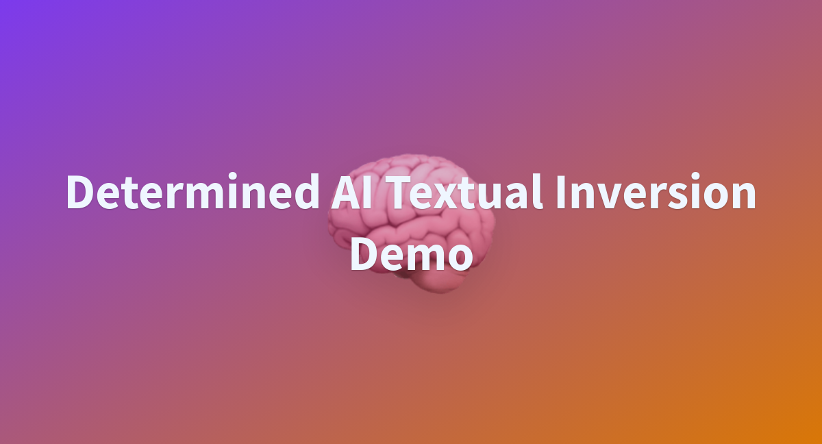 Determined AI Textual Inversion Demo A Hugging Face Space By Determined Ai