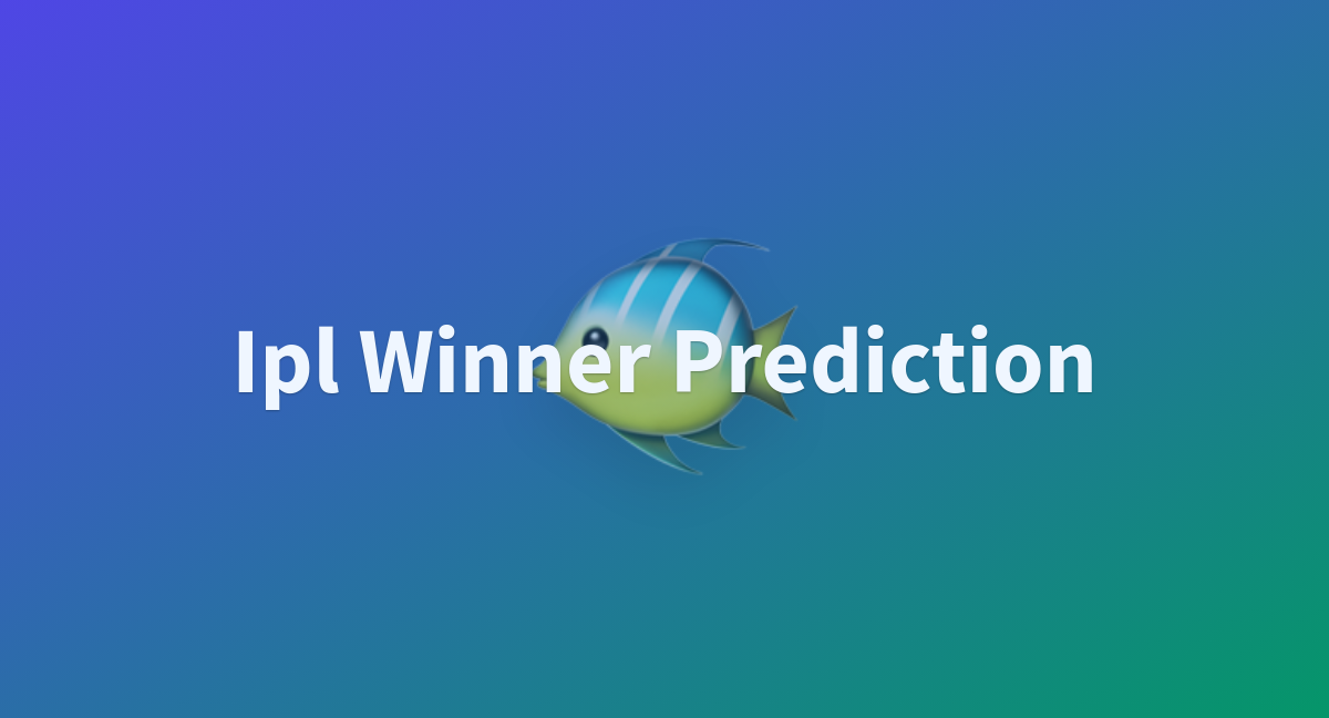 Ipl Winner Prediction a Hugging Face Space by devsr