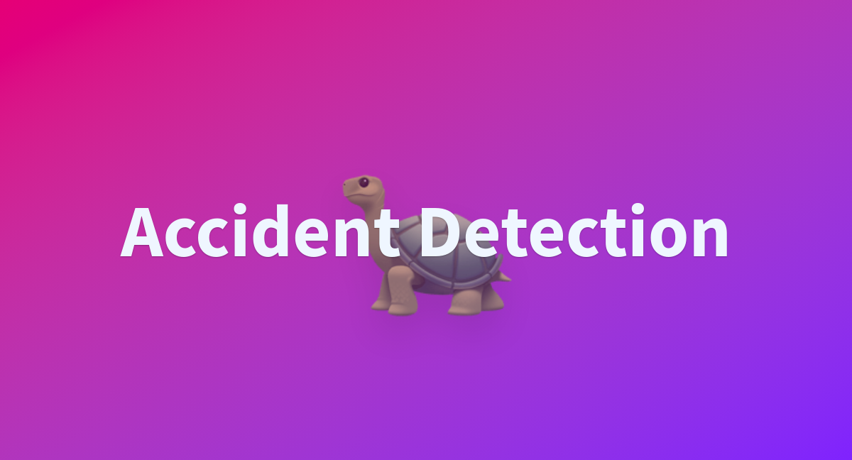 Accident detection a hugging face space by devseek