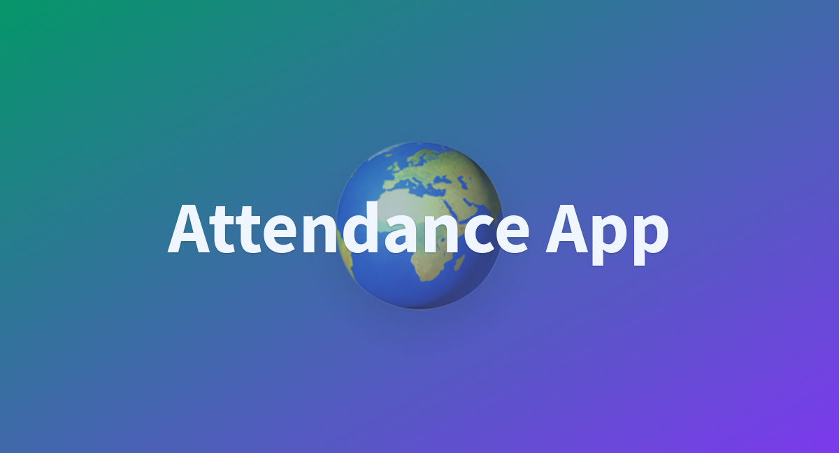 Attendance App - A Hugging Face Space By Dhikri