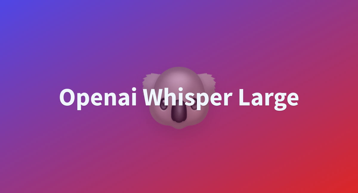 Digitalexcel/openai-whisper-large At Main