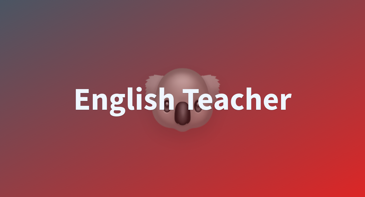 English Teacher A Hugging Face Space By Dinnovos